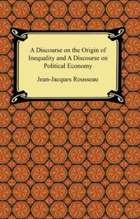 Discourse on the Origin of Inequality and A Discourse on Political Economy