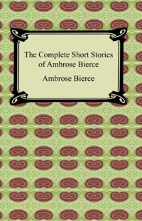 Complete Short Stories of Ambrose Bierce