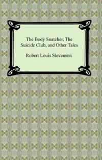 Body Snatcher, The Suicide Club, and Other Tales
