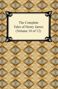 Complete Tales of Henry James (Volume 10 of 12)