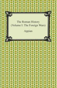 Roman History (Volume I: The Foreign Wars)