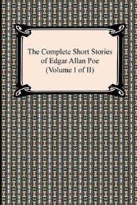 The Complete Short Stories of Edgar Allan Poe (Volume I of II)
