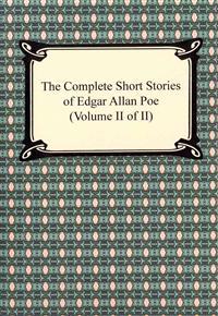The Complete Short Stories of Edgar Allan Poe (Volume II of II)