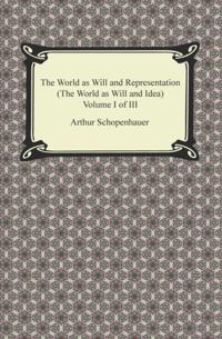 World as Will and Representation (The World as Will and Idea), Volume I of III