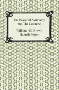 Power of Sympathy and The Coquette