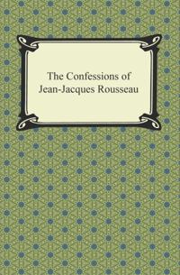 Confessions of Jean-Jacques Rousseau