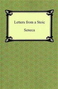 Letters from a Stoic (the Epistles of Seneca)