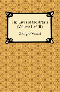 Lives of the Artists (Volume I of III)