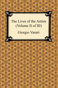 Lives of the Artists (Volume II of III)