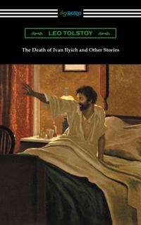 Death of Ivan Ilyich and Other Stories