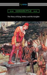 Story of King Arthur and His Knights (Illustrated)