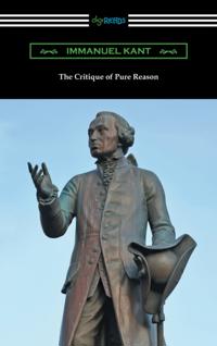 Critique of Pure Reason (translated by J. M. D. Meiklejohn)