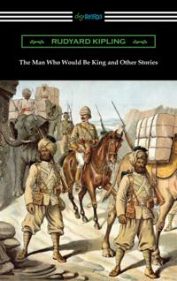 Man Who Would Be King and Other Stories