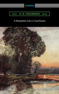Shropshire Lad and Last Poems