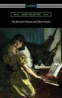 Kreutzer Sonata and Other Stories
