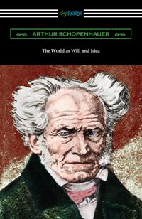 World as Will and Idea: Complete One Volume Edition