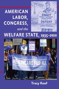 American Labor, Congress, and the Welfare State, 1935-2010