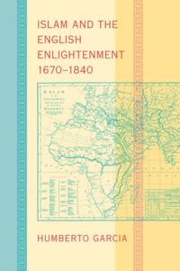 Islam and the English Enlightenment, 1670-1840