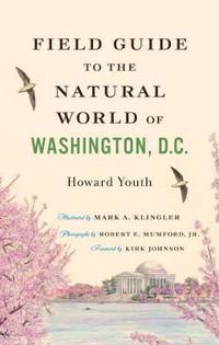 Bokomslag för "Field Guide to the Natural World of Washington, D.C."