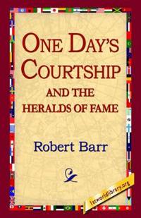 Bokomslag för "One Days Courtship and the Heralds of Fame"