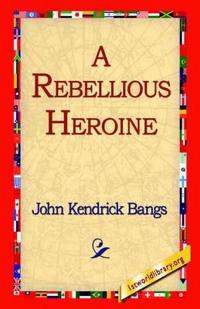 A Rebellious Heroine