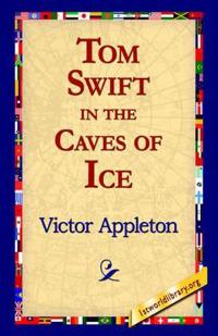 Bokomslag för "Tom Swift in the Caves of Ice"