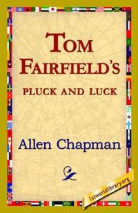Bokomslag for "Tom Fairfield's Pluck and Luck"