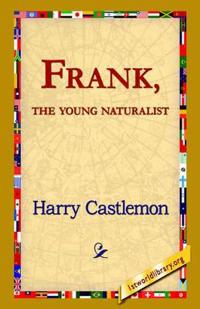 Frank, the Young Naturalist