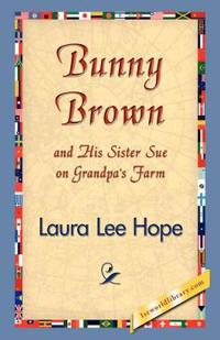 Bokomslag för "Bunny Brown And His Sister Sue On Grandpa's Farm"