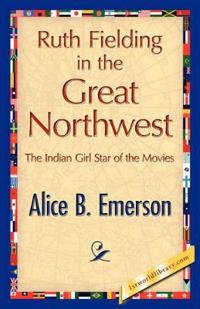 Bokomslag för "Ruth Fielding in the Great Northwest"