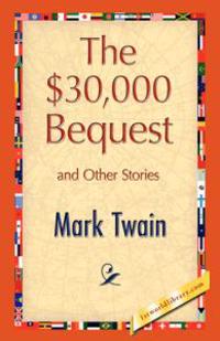 The $30,000 Bequest and Other Stories