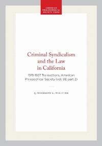 Criminal Syndicalism and the Law in California