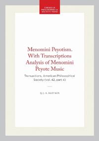 Menomini Peyotism. with Transcriptions Analysis of Menomini Peyote Music