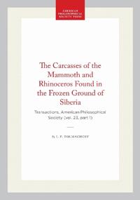 The Carcasses of the Mammoth and Rhinoceros Found in the Frozen Ground of Siberia