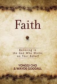 Faith: Believing in the God who Works on your Behalf