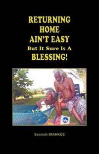 Returning Home Ain't Easy But It Sure Is A Blessing