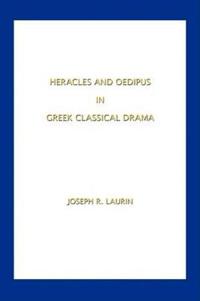 Heracles and Oedipus In Greek Classical Drama