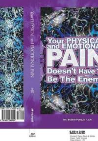 Your Physical and Emotional Pain Doesn't Have to be the Enemy
