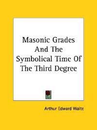 Masonic Grades and the Symbolical Time of the Third Degree