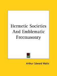 Hermetic Societies and Emblematic Freemasonry