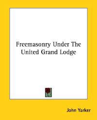 Freemasonry Under the United Grand Lodge