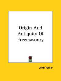 Origin and Antiquity of Freemasonry