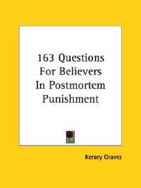 163 Questions for Believers in Postmortem Punishment