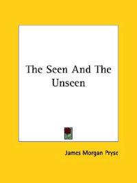 The Seen and the Unseen