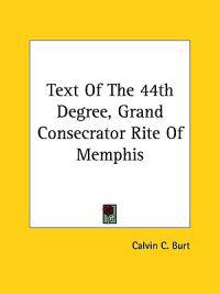 Text of the 44th Degree, Grand Consecrator Rite of Memphis