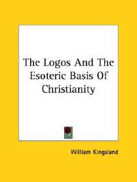 The Logos and the Esoteric Basis of Christianity