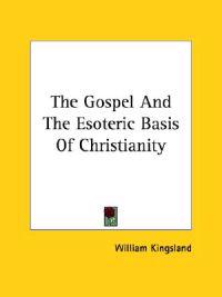 The Gospel and the Esoteric Basis of Christianity