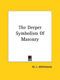 The Deeper Symbolism of Masonry