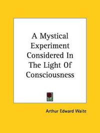 Mystical Experiment Considered in the Light of Consciousness