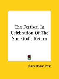 The Festival in Celebration of the Sun God's Return